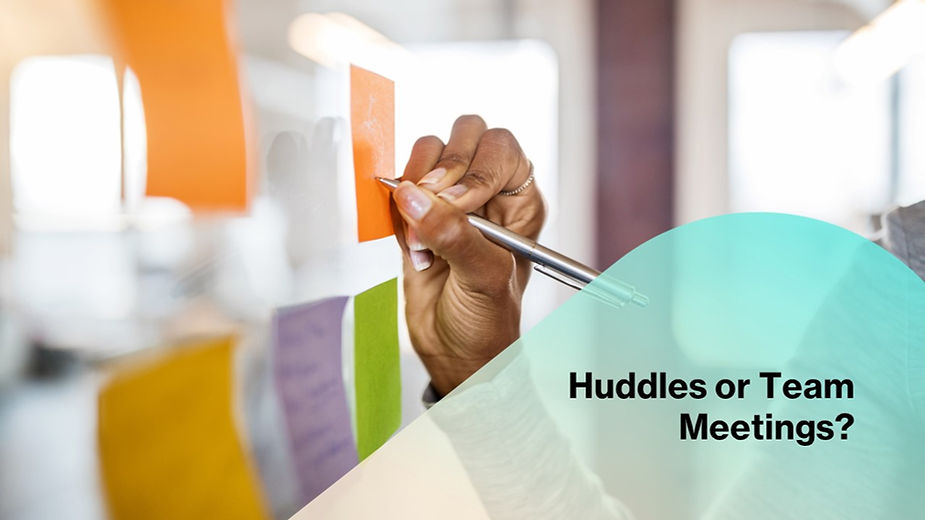Huddles and Team Meetings
